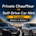 Private Chauffeur vs Self-Drive Car Hire in London: Which Is Better?